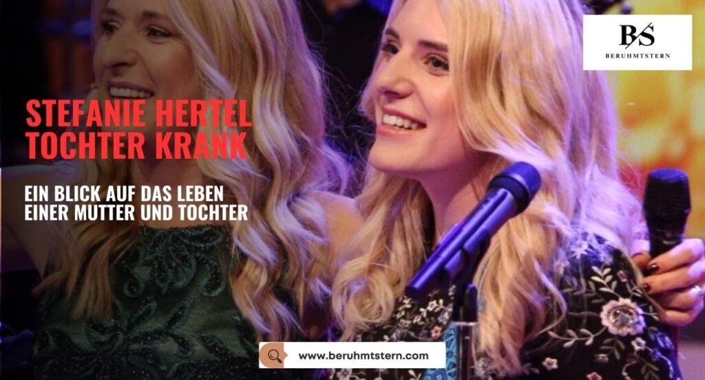 Wunderschne Stefanie Hertel Tochter Krankheit Ebenbild