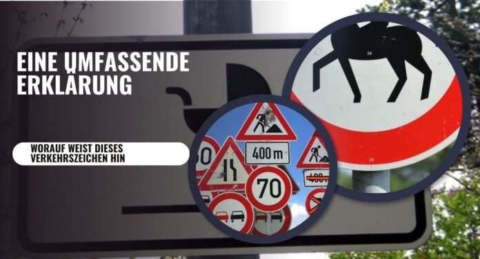 Worauf Weist Dieses Verkehrszeichen Hin? - Eine Umfassende Erklärung
